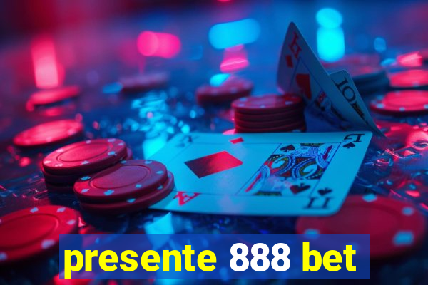 presente 888 bet